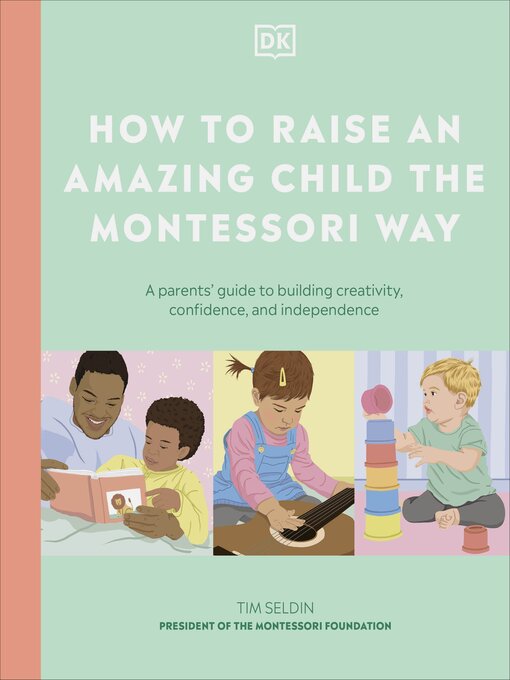 Title details for How to Raise an Amazing Child the Montessori Way by DK - Available